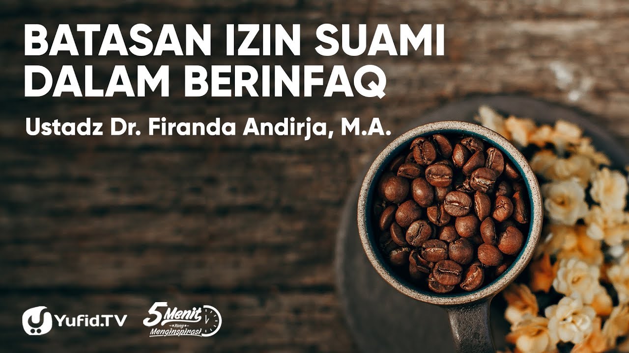 Batasan Izin Suami dalam Berinfaq - Ustadz Dr. Firanda Andirja, M.A. Batasan Izin Suami dalam Berinfaq - Ustadz Dr. Firanda Andirja, M.A.