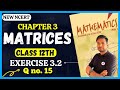 NCERT Class 12 Maths Chapter 3 Ex 3.2 Q15 NCERT Class 12 Maths Ch 3 Matrices | MATRICES CLASS 12 |
