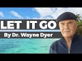 Wayne Dyer - It Will Come to You When You Let it Go