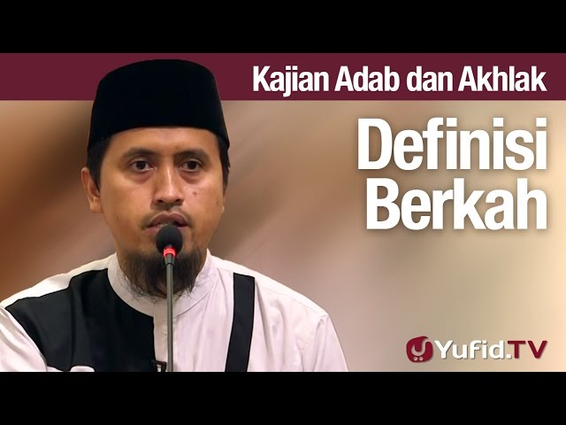 Kajian Akhlak #60: Definisi Berkah - Ustadz Abdullah Zaen, MA Kajian Akhlak #60: Definisi Berkah - Ustadz Abdullah Zaen, MA
