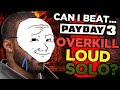 Can You Beat Payday 3 on Overkill Solo Loud?