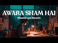 Awara_Sham_Hai- Lofi Hindi Song