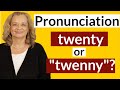 Pronunciation:  "twenty" or "twenny"?