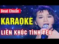 Liên Khúc Tình Yêu Karaoke Beat Chuẩn | Ngọc Lan - Trung Hành - Kiều Nga | Asia Karaoke