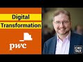 What is digital transformation? PwC Chief Digital Officer Explains. (CXOTalk #362)
