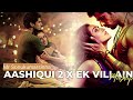 Aashiqui 2 x Ek Villain Mashup | SICKVED | Mithoon | Shraddha Kapoor | Aditya Roy Kapoor | Love song