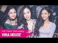 DJ Thai Hoang Full Track, DJ Remix Music - Nonstop 2021 Vinahouse Music Floor, Music Ke Bay Room