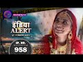 India Alert | Bebas Sasuraal | Full Episode 958 | इंडिया अलर्ट | Dangal TV
