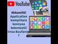 Akkamitti Application Kompiitara Keenyaa Intarneetii Irraa Buufanna? How to Download Computer app