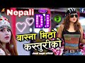Basna Mitho Kasturi Ko Dj | Nepali Dj | kyarum Maryo Maya le | New Nepali Song 2024