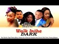 Walk in The Dark Season 1  - Latest Nigerian Nollywood movie