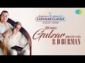 Carvaan Classic Radio Show| 20 Times Gulzar Wrote For R D Burman | Musafir Hoon Yaron |Aap Ki Ankhon