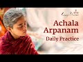 Achala Arpanam Daily Practice