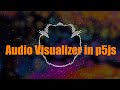 Code an Audio Visualizer in p5js (from scratch) | Coding Project #17