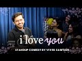 I LOVE YOU | Stand up Comedy by Vivek Samtani
