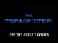 The Terminator Review - Off The Shelf Reviews