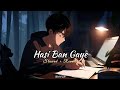 Hasi Ban Gaye [slowed+reverb] | Bollywood Popular Romantic Lofi Song | @weirdlife0 ✨🖤