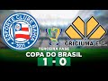 BAHIA x CRICIÚMA AO VIVO Copa do Brasil 2024 Terceira fase | Narração