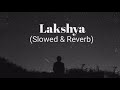 Lakshya लक्ष्य | (Slowed & Reverb) Shankar Mahadevan | Javed Akhtar | Motivational Song