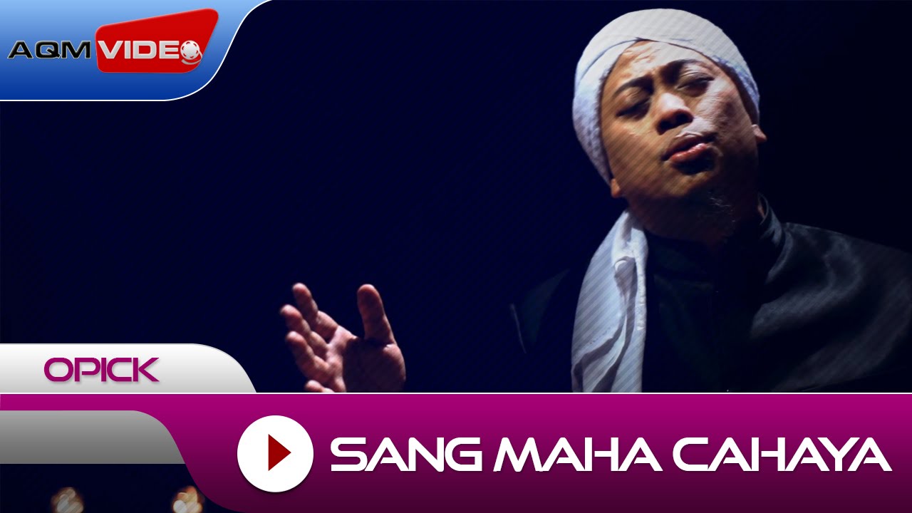 Opick - Sang Maha Cahaya | Official Video Opick - Sang Maha Cahaya | Official Video