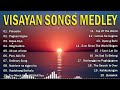 VISAYAN SONGS COLLECTION 🎵 VISAYAN SONGS MEDLEY COLLECTION 🎵 Pakaslan , Pagkamingaw