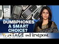 Are Dumbphones the Smarter Choice? | Dumbphones vs Smartphones | Vantage with Palki Sharma