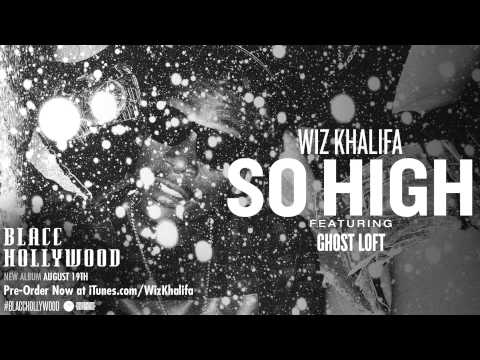 Wiz Khalifa So High ft. Ghost Loft Official Audio 
