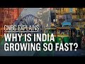 Why is India growing so fast? | CNBC Explains