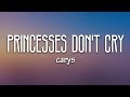 CARYS - Princesses Don’t Cry (Lyrics)