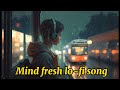 Non stop lo-fi song mind fresh slowed Revered song!! chill Vibes Hindi mashup lo-fi song!!