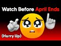 Watch This Video Before April Ends! (Hurry Up!)