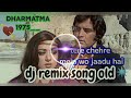 dharmatma movie song     tere chehre mein wo jaadu hai hard to mix Kishore Kumar voice DJ mix