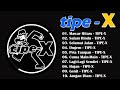 TIPE-X - KUMPULAN LAGU-LAGU PILIHAN TERBAIK & TERPOPULER||TIPE-X