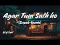 Agar Tum Saath ho | Lofi (Slowed + Reverb ) | Arijit Singh Song | Trending lofi songs | @Lofi Gopal