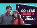 Co-star Secrets Ft. Riya Sharma & Ishaan Dhawan | Dhruv Tara | India Forums