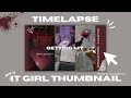 TIMELAPSE - IT GIRL THUMBNAIL | Thumbnail tutorial🎀