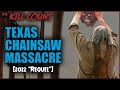 Texas Chainsaw Massacre (2022) KILL COUNT