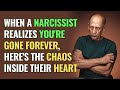 When a Narcissist Realizes You're Gone Forever, Here's The Chaos Inside Their Heart | NPD