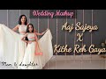 Aaj Sajeya x Kithe reh Gaya | Goldie Sohel| Neeti Mohan | Wedding Mashup | Nivi and Ishanvi | Laasya