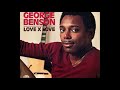 George Benson ~ Love X Love 1980 Disco Purrfection Version