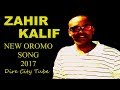 Zahir Kalif **New Oromo Song "Barbaada siitiif" 2017**With Lyrics