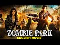 ZOMBIE PARK | Hollywood Horror Action English Movie | Zombie Horror Movies | Full HD English Movies