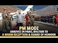 LIVE: PM Modi arrives in Paro, Bhutan to a warm reception & Guard of Honour