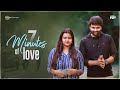 7 Mintues Of Love | Telugu Shortfilm 2023 | Project Play | South Indian Logic