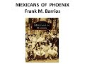 History - Mexicans In Founding Of Phoenix By Frank Barrios