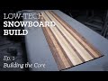 Building a Scrap Wood Core - Low Tech DIY Snowboard ep. 01