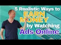 5 REALISTIC Ways to Earn Money by Watching Ads Online (REAL Earning Potential Revealed)