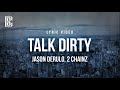 Jason Derulo feat. 2 Chainz - Talk Dirty | Lyrics