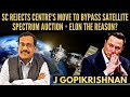 SC rejects Centre's move to bypass Satellite Spectrum Auction • Elon the Reason? • J Gopikrishnan