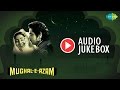 Mughal-E-Azam | Madhubala, Dilip Kumar, Prithviraj Chauhan | HD Songs Jukebox